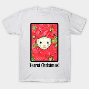 Ferret in Poinsettias - Ferret Christmas Quote - Black Outlined Version T-Shirt